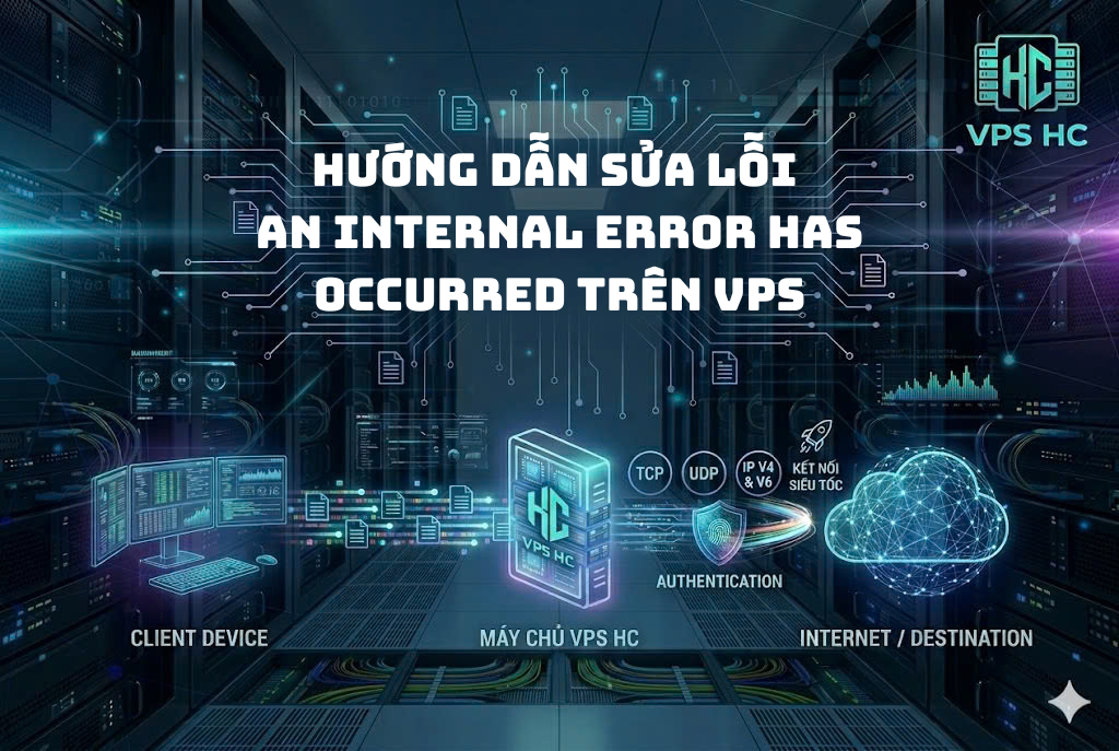 Hướng dẫn sửa lỗi An internal error has occurred trên VPS